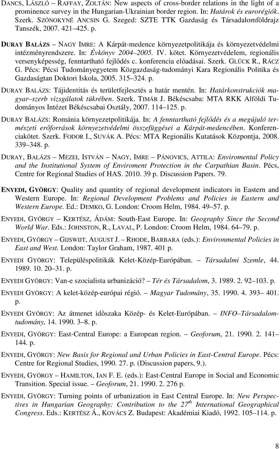 IV. kötet. Környezetvédelem, regionális versenyképesség, fenntartható fejlődés c. konferencia előadásai. Szerk. GLÜCK R., RÁCZ G.