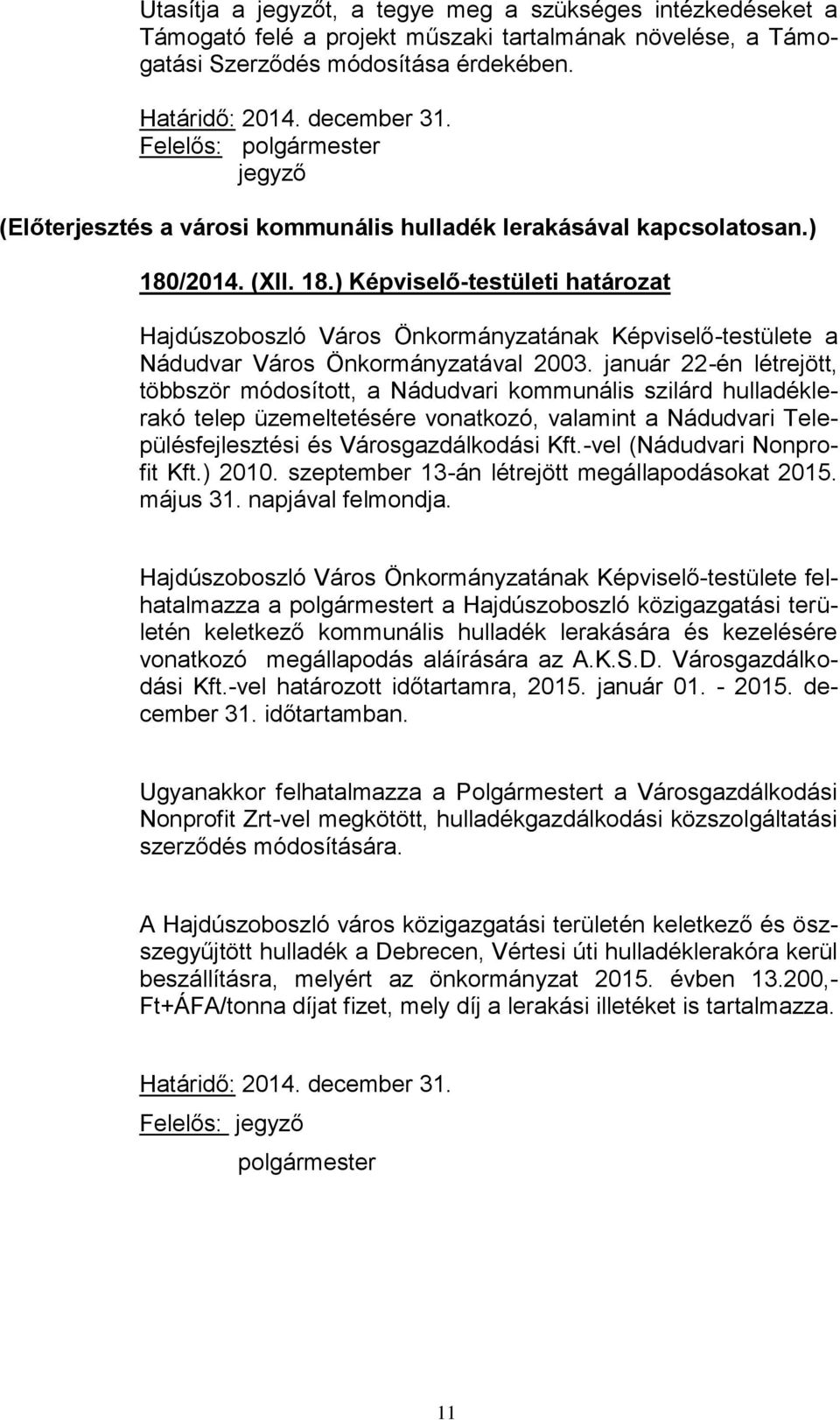 /2014. (XII. 18.) Képviselő-testületi határozat Hajdúszoboszló Város Önkormányzatának Képviselő-testülete a Nádudvar Város Önkormányzatával 2003.