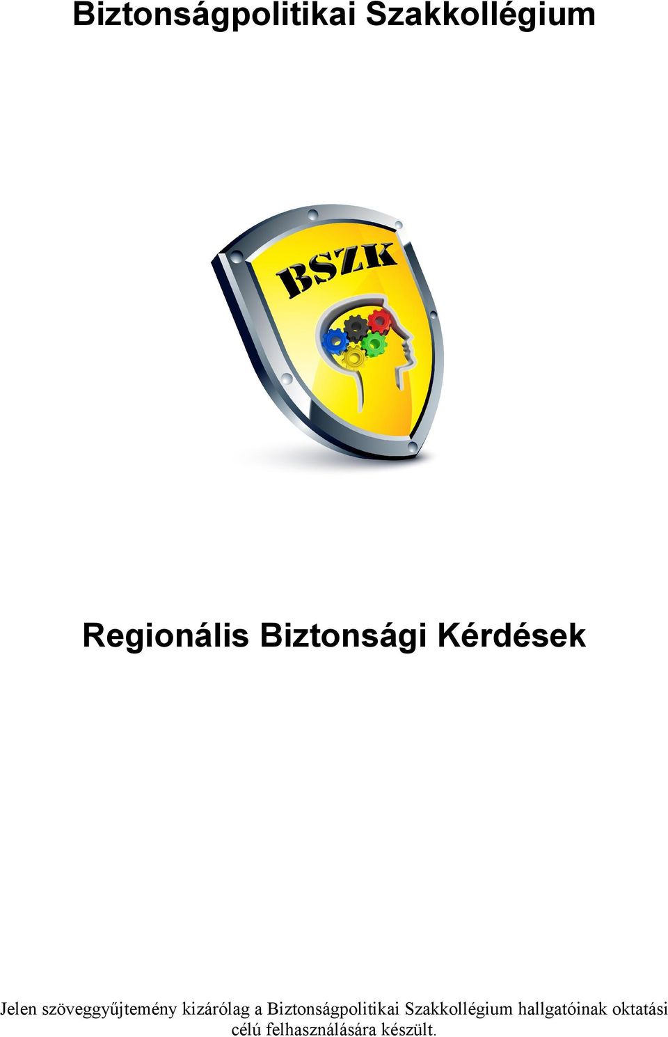 kizárólag a Biztonságpolitikai Szakkollégium