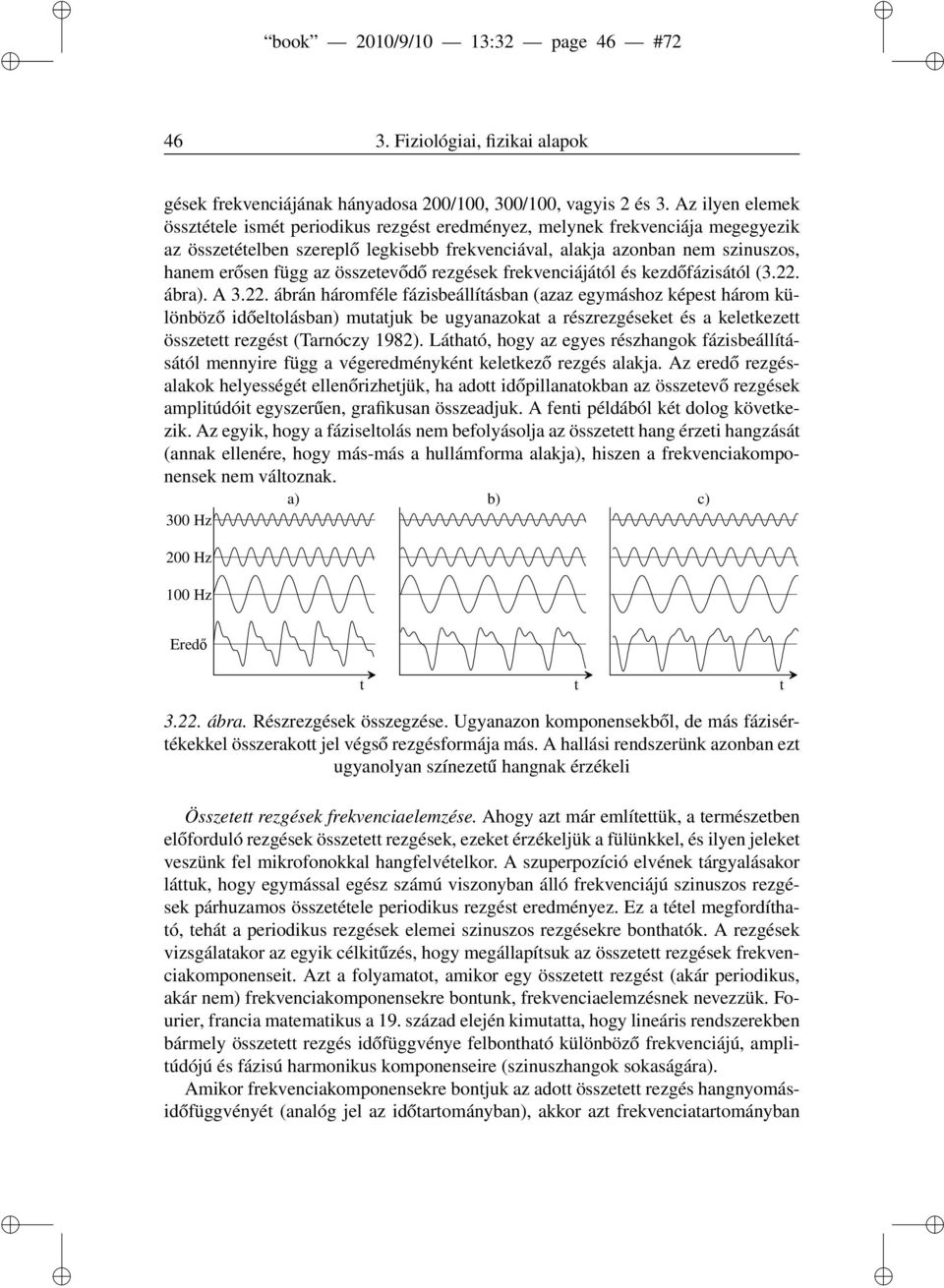 összetevődő rezgések frekvenciájától és kezdőfázisától (3.22.