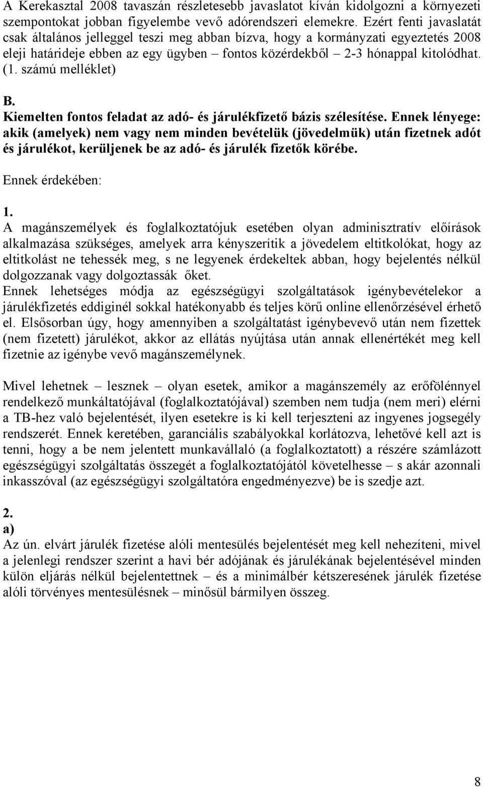 számú melléklet) B. Kiemelten fontos feladat az adó- és járulékfizető bázis szélesítése.