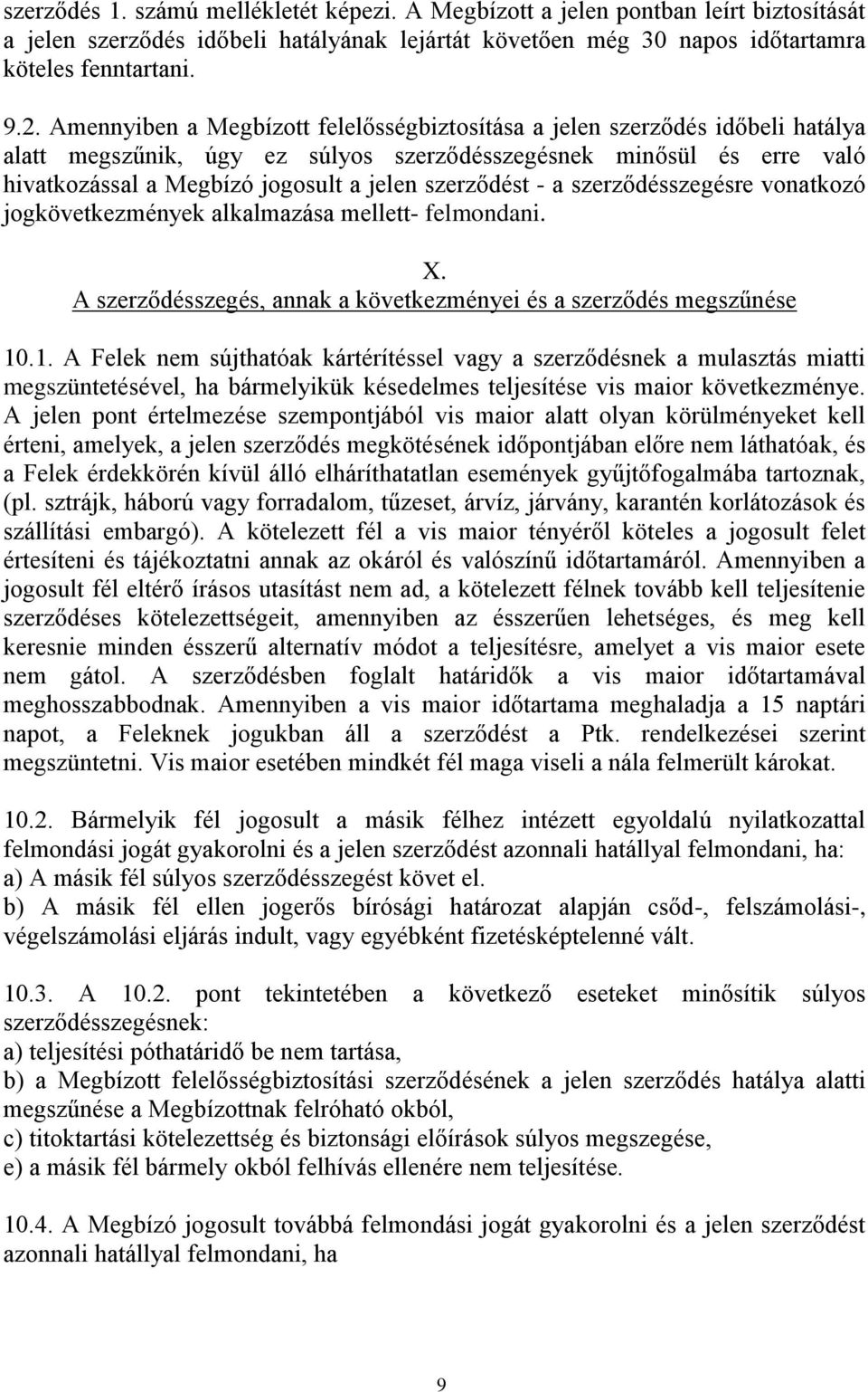 szerződést - a szerződésszegésre vonatkozó jogkövetkezmények alkalmazása mellett- felmondani. X. A szerződésszegés, annak a következményei és a szerződés megszűnése 10