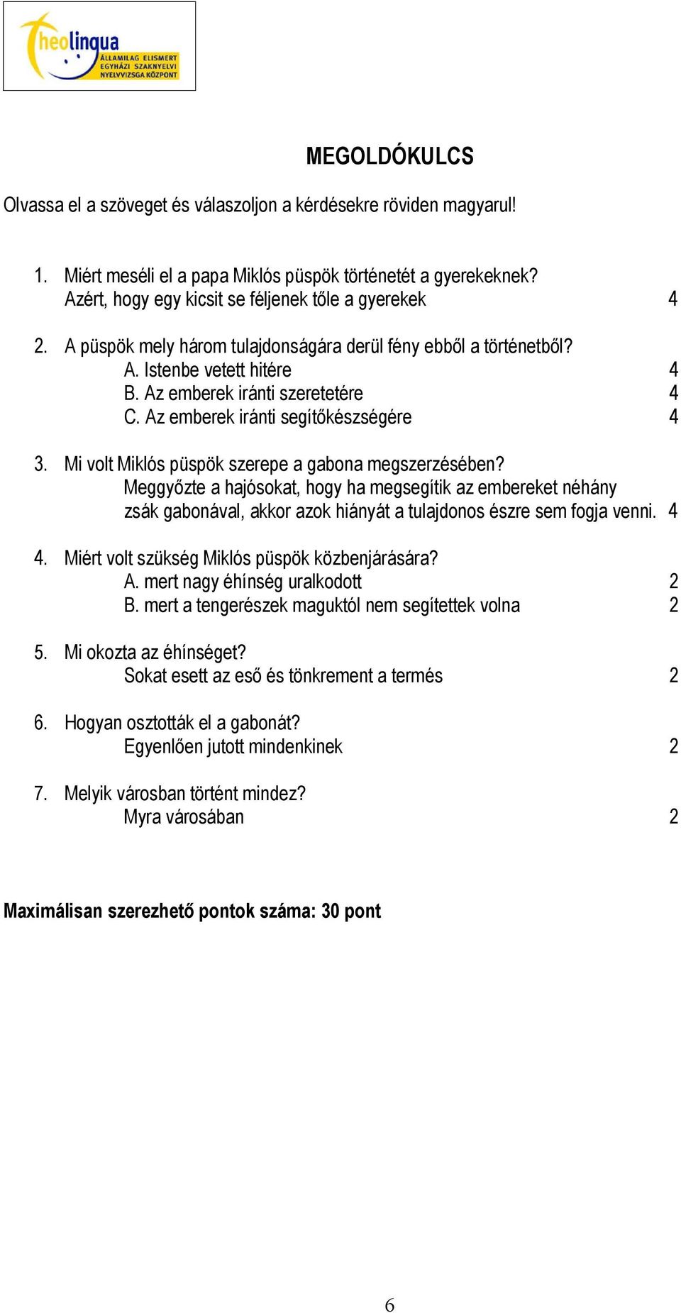 Az emberek iránti segítőkészségére 4 3. Mi volt Miklós püspök szerepe a gabona megszerzésében?