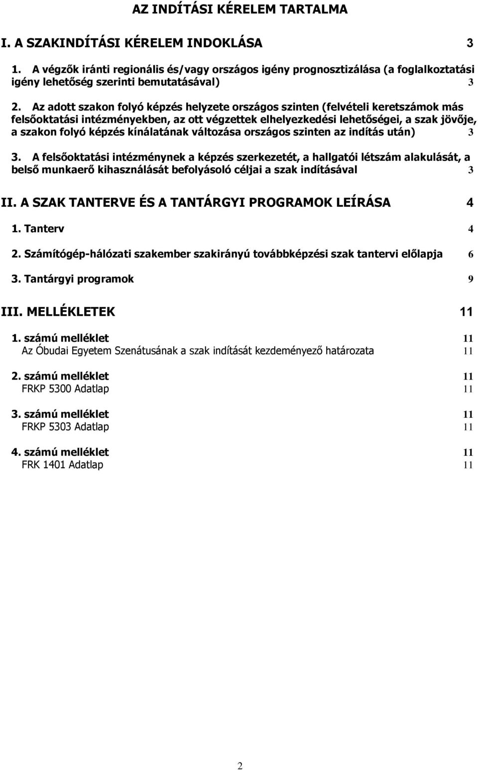 kínálatának változása országos szinten az indítás után) 3 3.