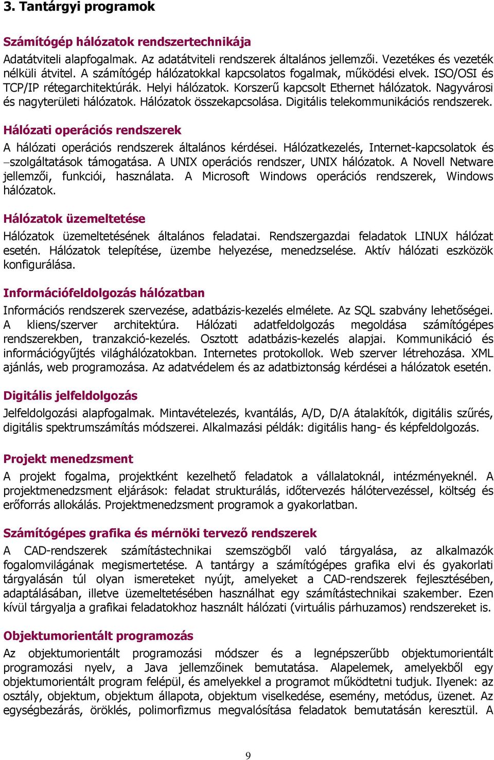 Hálózatok összekapcsolása. Digitális telekommunikációs rendszerek. Hálózati operációs rendszerek A hálózati operációs rendszerek általános kérdései.