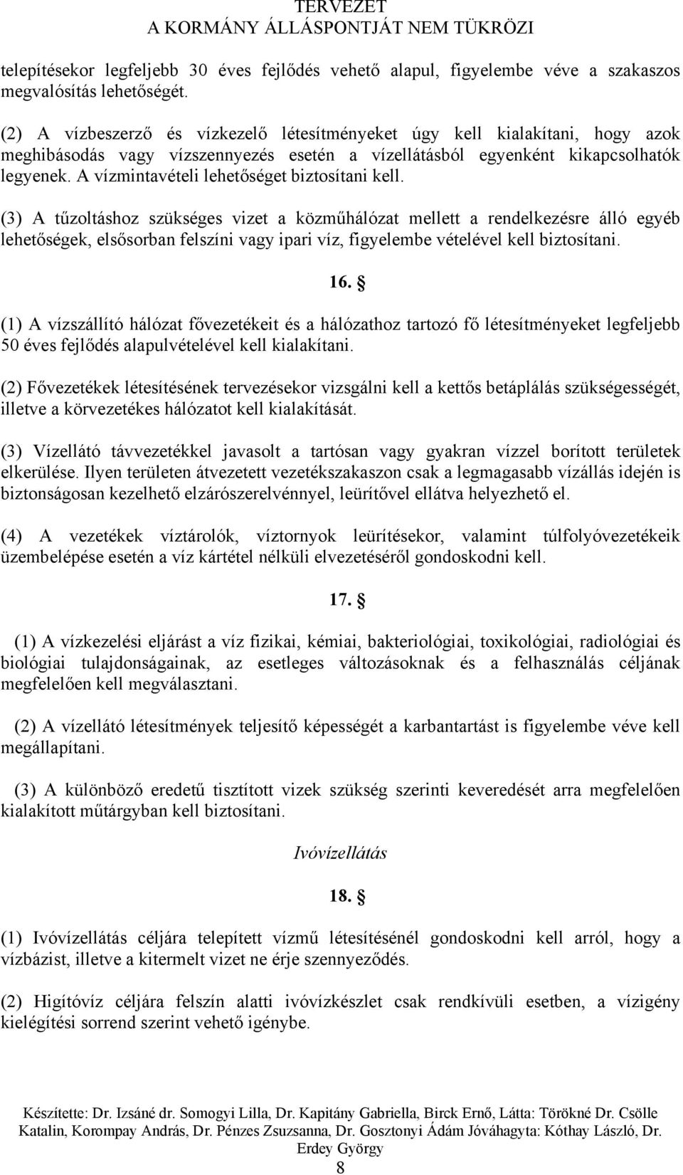 A vízmintavételi lehetőséget biztosítani kell.