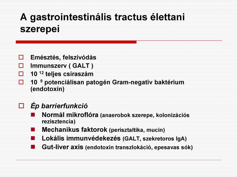 Normál mikroflóra (anaerobok szerepe, kolonizációs rezisztencia) Mechanikus faktorok (perisztaltika,