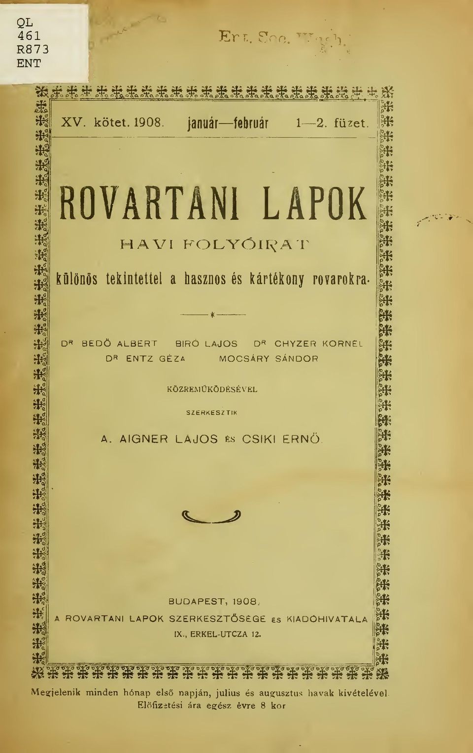 W ^ D«8EDÖ ALBERT BIRO LAJOS D«CHYZER KORNÉL DR ENTZ GÉZA MOCSÁRY SÁNDOR 9^ m KÖZREMKÖDÉSÉVEL SZERKESZTIK A. AIGNER LAJOS és CSÍKI ERN. 7PS) BUDAPEST, 1908.