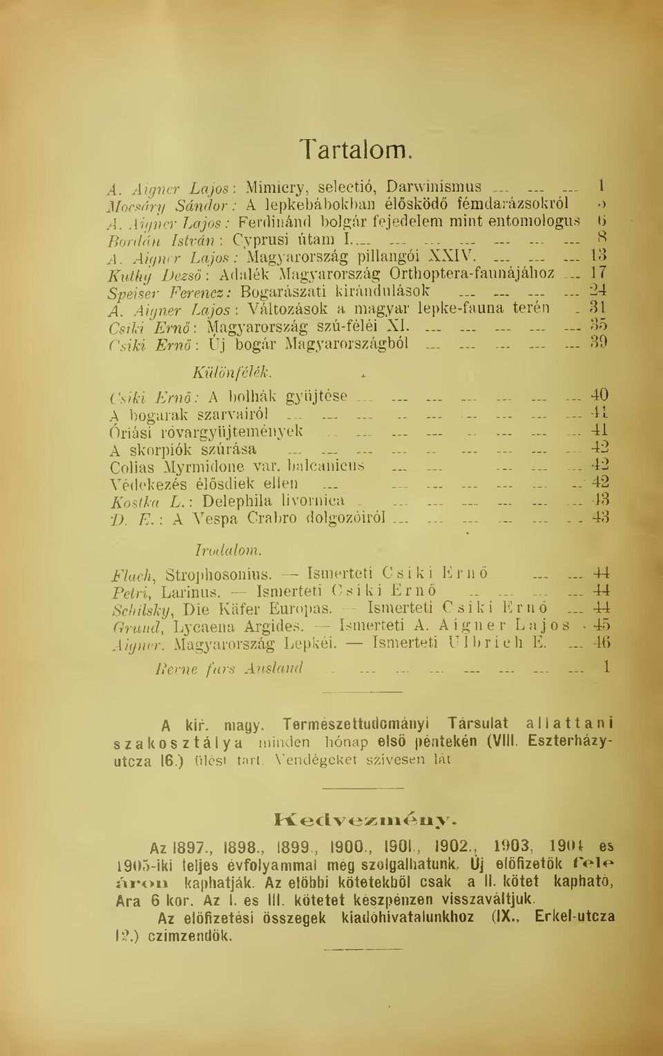 13 Kuthy Dezs : Adalék Magyarország Orthoptera-faunájához _.. 17 Speiser Ferencz: Bogarászati kirándulások... _......_. 24 A. Aigner Lajos: Változások a magyar lepke-fauna terén.