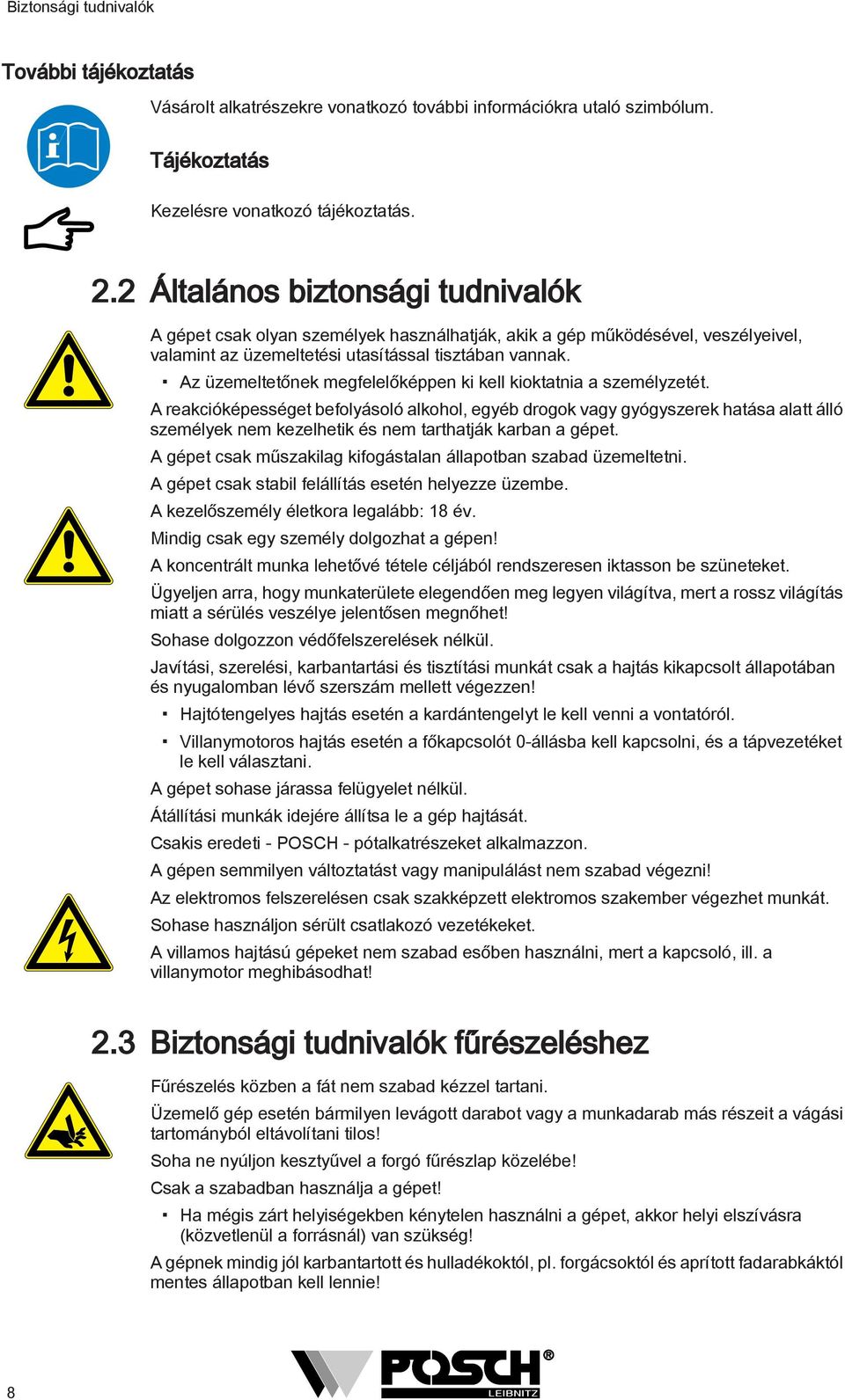 Az üzemeltetőnek megfelelőképpen ki kell kioktatnia a személyzetét.