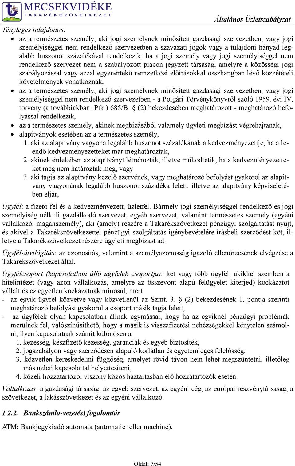 vagy azzal egyenértékű nemzetközi előírásokkal összhangban lévő közzétételi követelmények vonatkoznak, az a természetes személy, aki jogi személynek minősített gazdasági szervezetben, vagy jogi