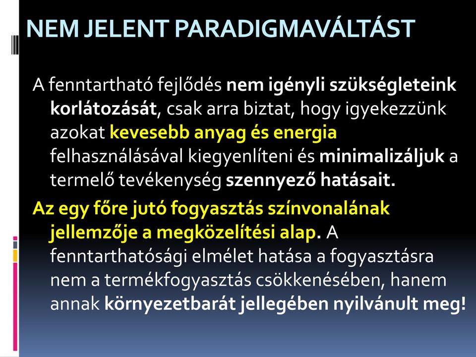 szennyező hatásait. Az egy főre jutó fogyasztás színvonalának jellemzője a megközelítési alap.