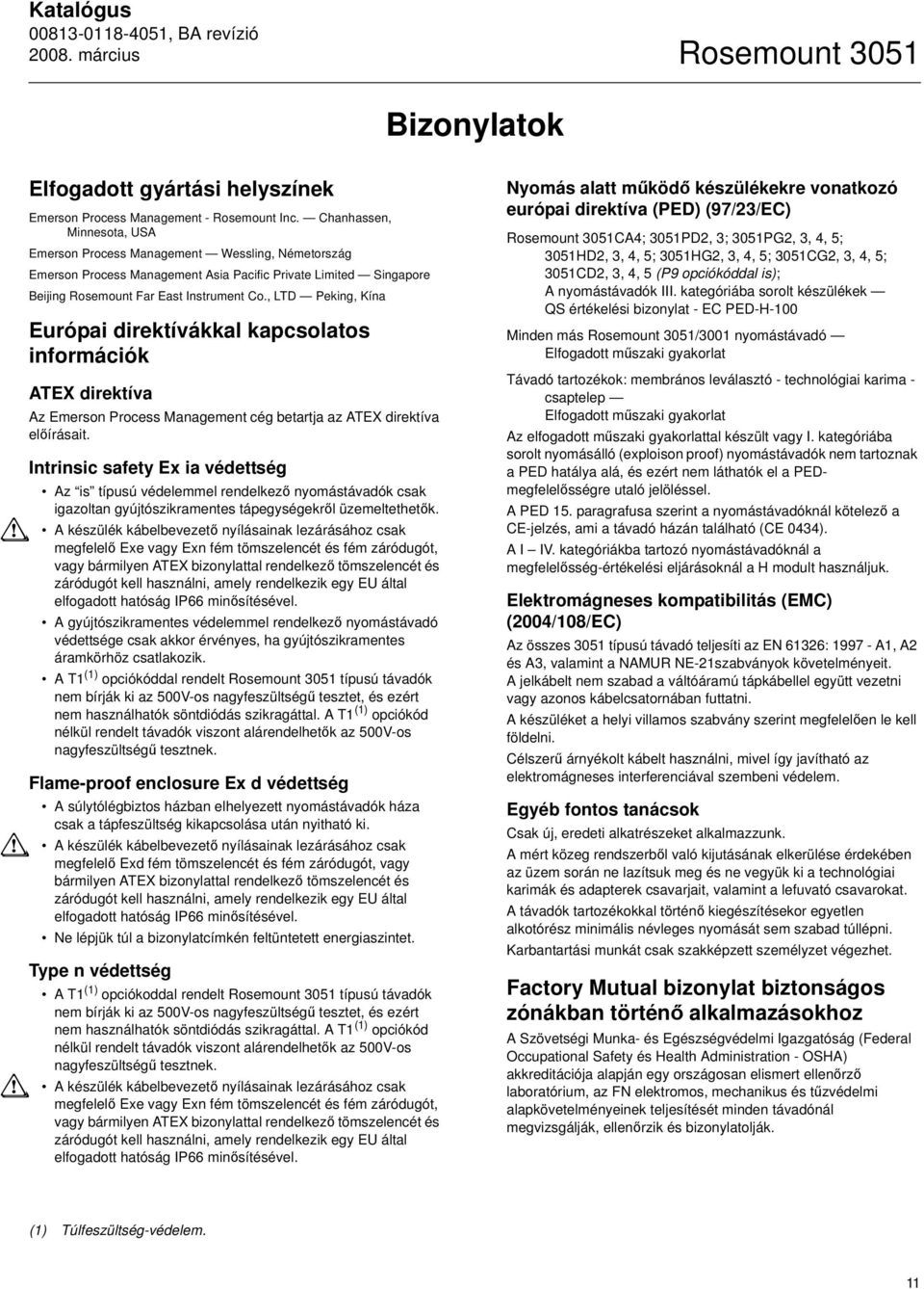 , LTD Peking, Kína Európai direktívákkal kapcsolatos információk ATEX direktíva Az Emerson Process Management cég betartja az ATEX direktíva előírásait.