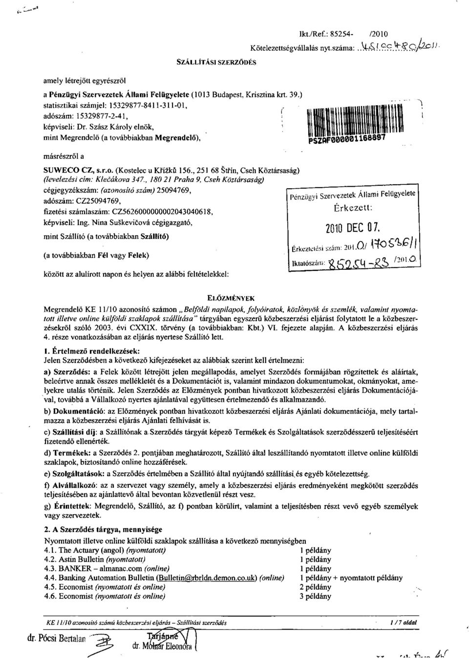 , 2 68 Stfín, Cseh Köztársaság) (levelezési cím: Klecákova 347.