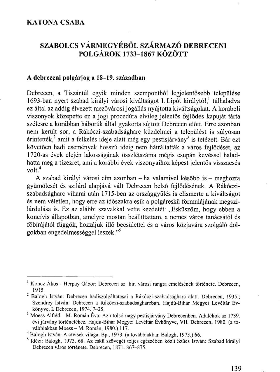 Lipót királytól, 1 túlhaladva ez által az addig élvezett mezővárosi jogállás nyújtotta kiváltságokat.