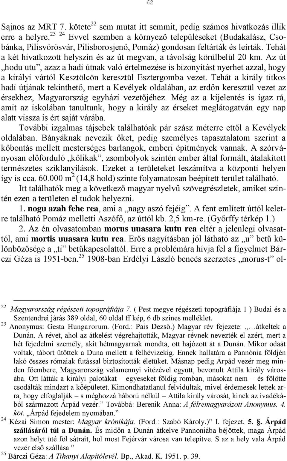 Tehát a két hivatkozott helyszín és az út megvan, a távolság körülbelül 20 km.