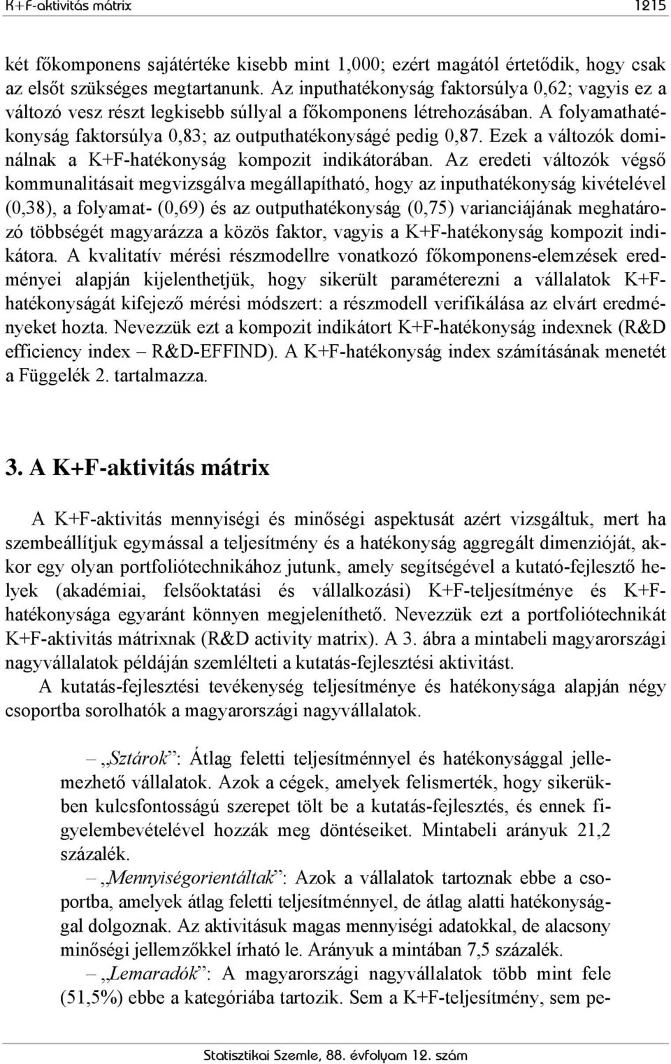 Ezek a változók domnálnak a K+F-hatékonyság kompozt ndkátorában.