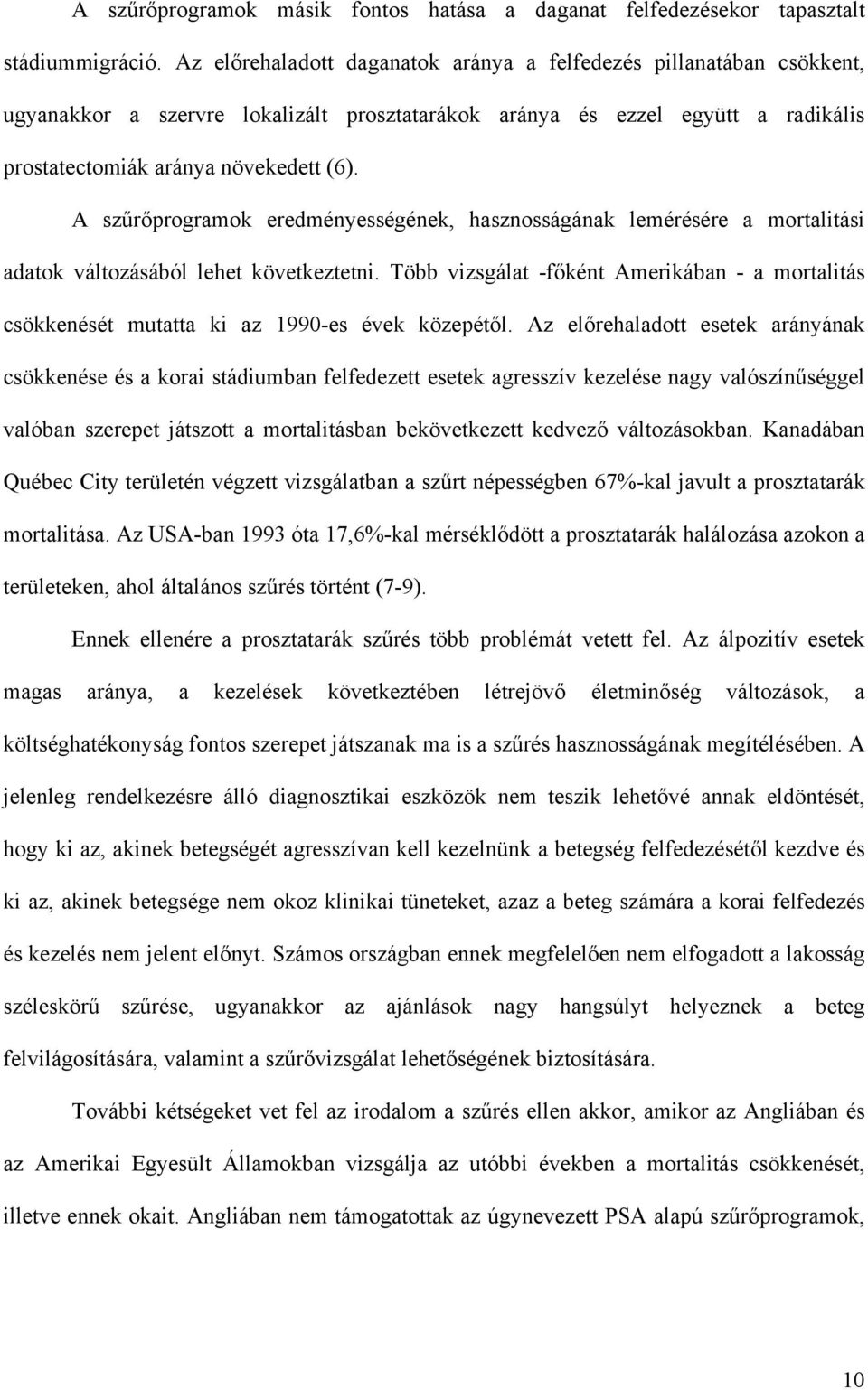 A sz r programok eredményességének, hasznosságának lemérésére a mortalitási adatok változásából lehet következtetni.