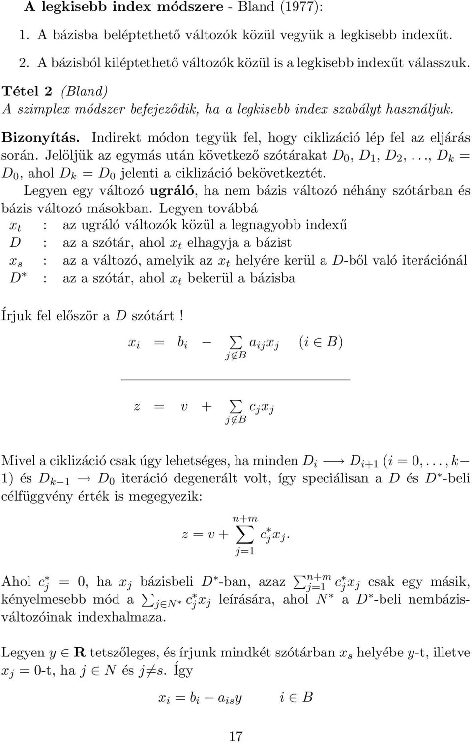 Jelöljük az egymás után következő szótárakat D 0, D 1, D 2,..., D k = D 0, ahol D k = D 0 jelenti a ciklizáció bekövetkeztét.