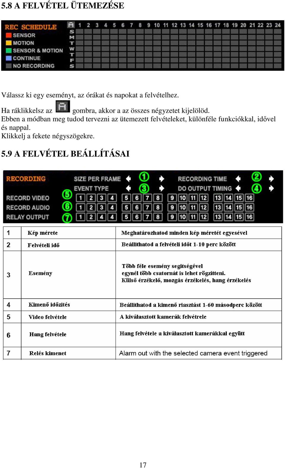 Ebben a módban meg tudod tervezni az ütemezett felvételeket, különféle