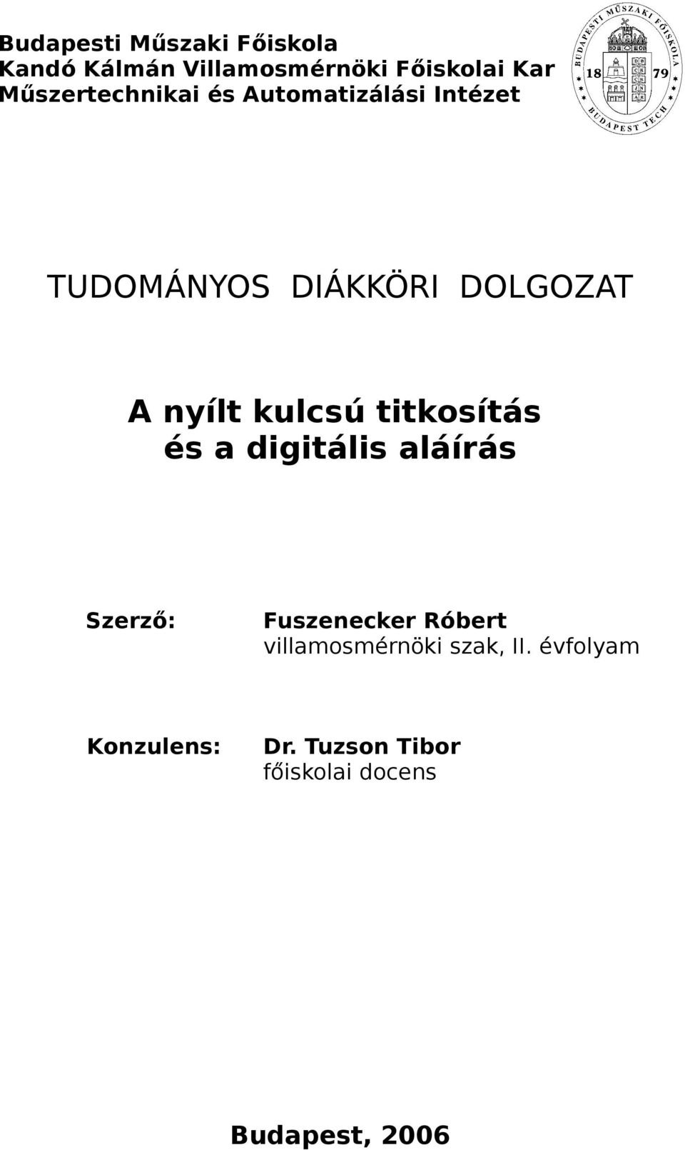 nyílt kulcsú titkosítás és a digitális aláírás Szerző: Fuszenecker Róbert