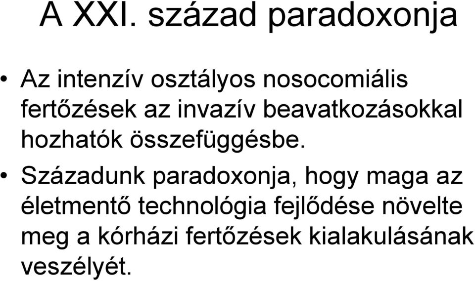 fertőzések az invazív beavatkozásokkal hozhatók összefüggésbe.