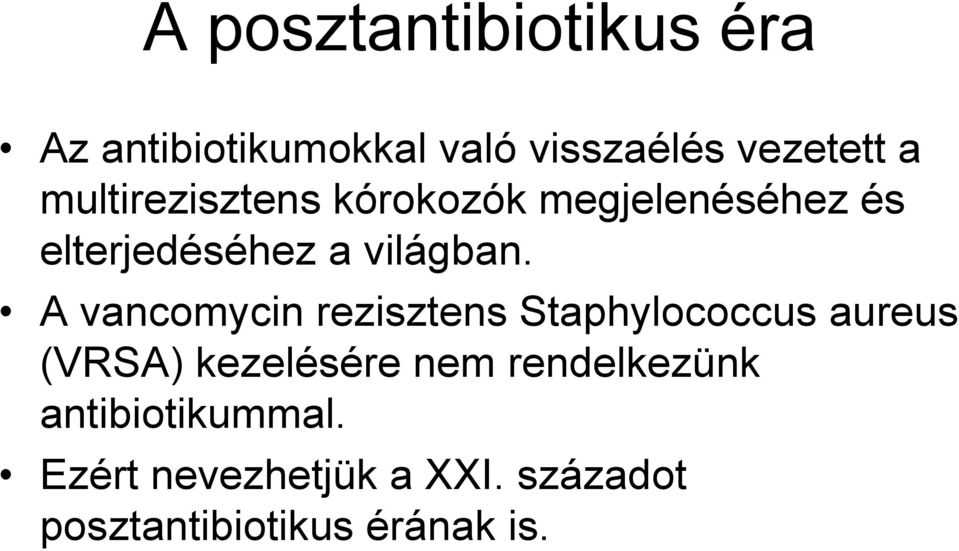 A vancomycin rezisztens Staphylococcus aureus (VRSA) kezelésére nem