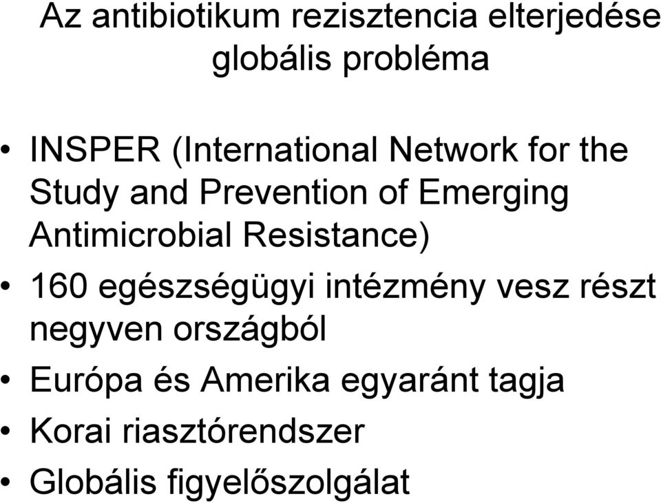 Antimicrobial Resistance) 160 egészségügyi intézmény vesz részt negyven