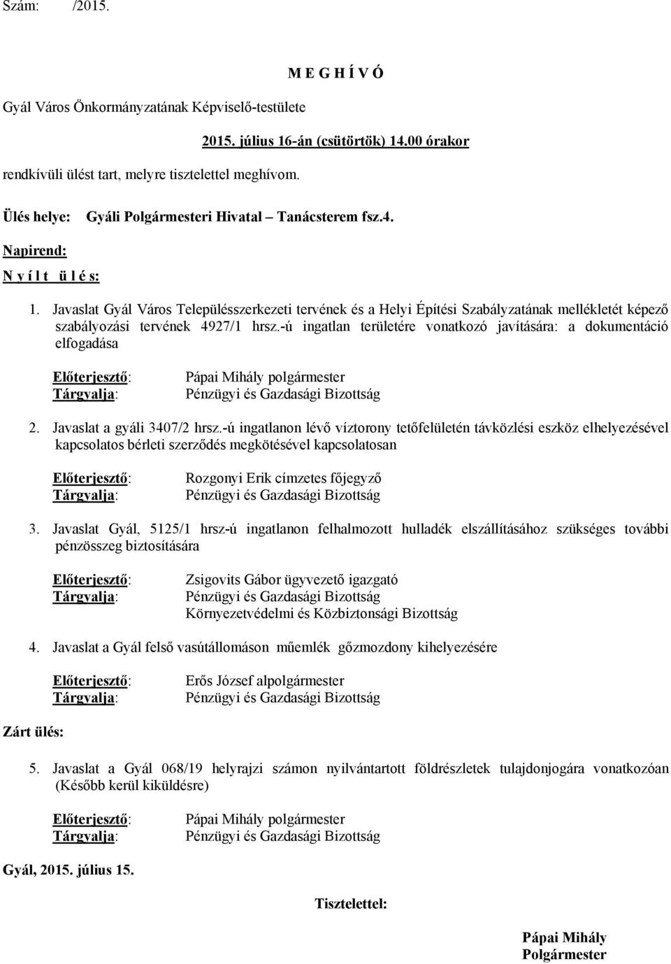 Javaslat Gyál Város Településszerkezeti tervének és a Helyi Építési Szabályzatának mellékletét képező szabályozási tervének 4927/1 hrsz.