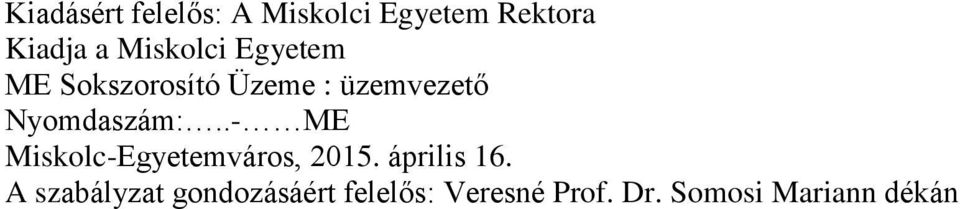 Nyomdaszám:..- ME Miskolc-Egyetemváros, 2015. április 16.