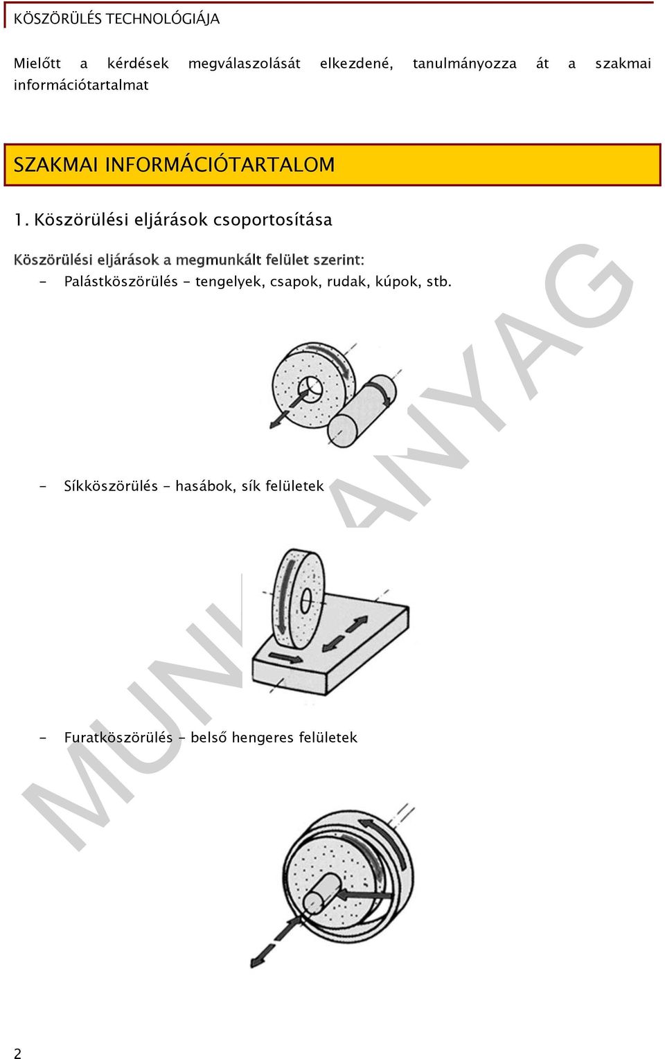 Köszörülési eljárások csoportosítása Köszörülési eljárások a megmunkált felület szerint: