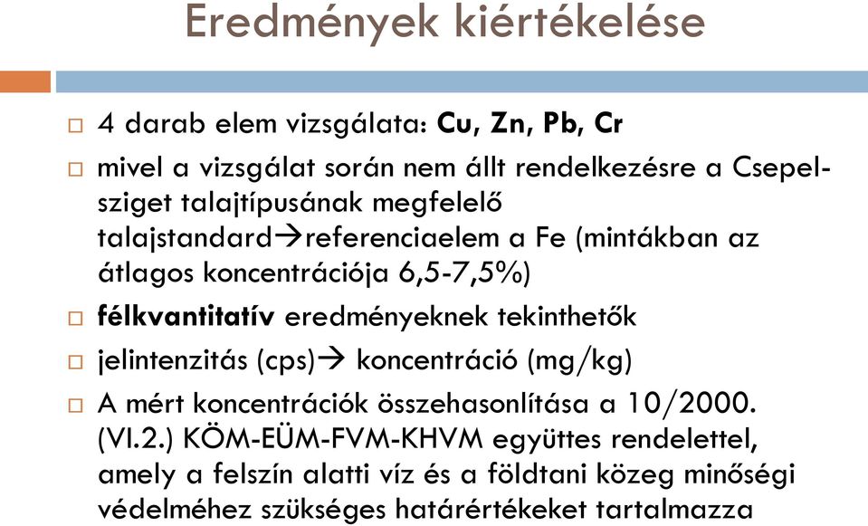 eredményeknek tekinthetők jelintenzitás (cps) koncentráció (mg/kg) A mért koncentrációk összehasonlítása a 1/2.