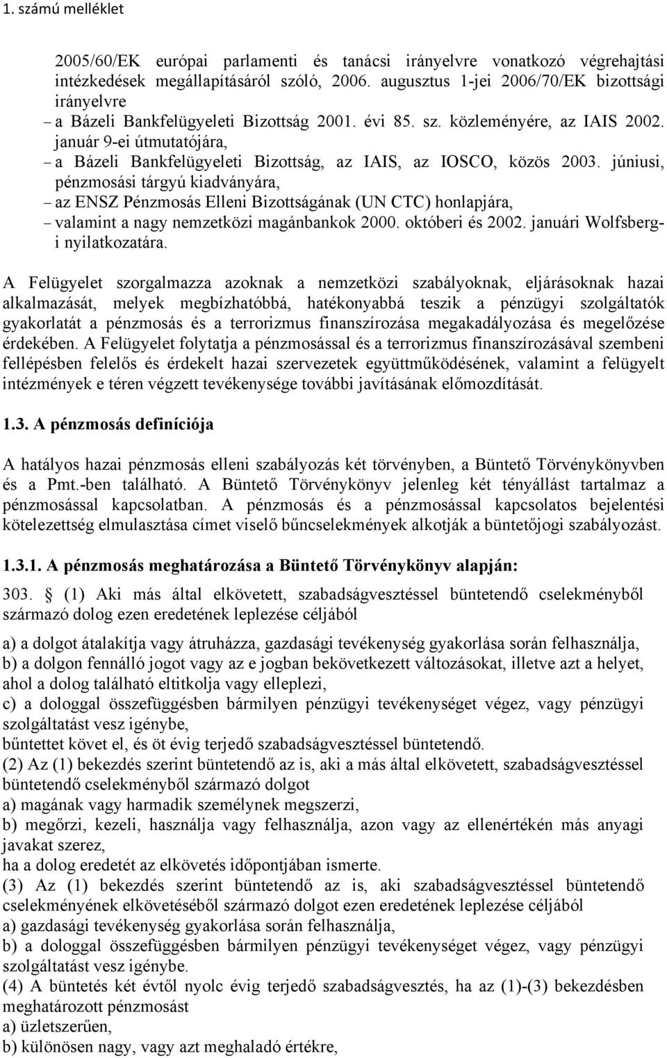 január 9-ei útmutatójára, a Bázeli Bankfelügyeleti Bizottság, az IAIS, az IOSCO, közös 2003.