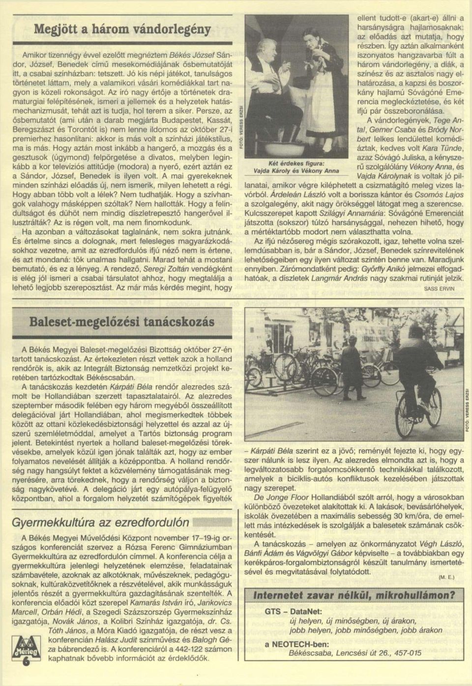 Az író nagy értője a történetek dramaturgiai felépítésének, ismeri a jellemek és a helyzetek hatásmechanizmusát, tehát azt is tudja, hol terem a siker.
