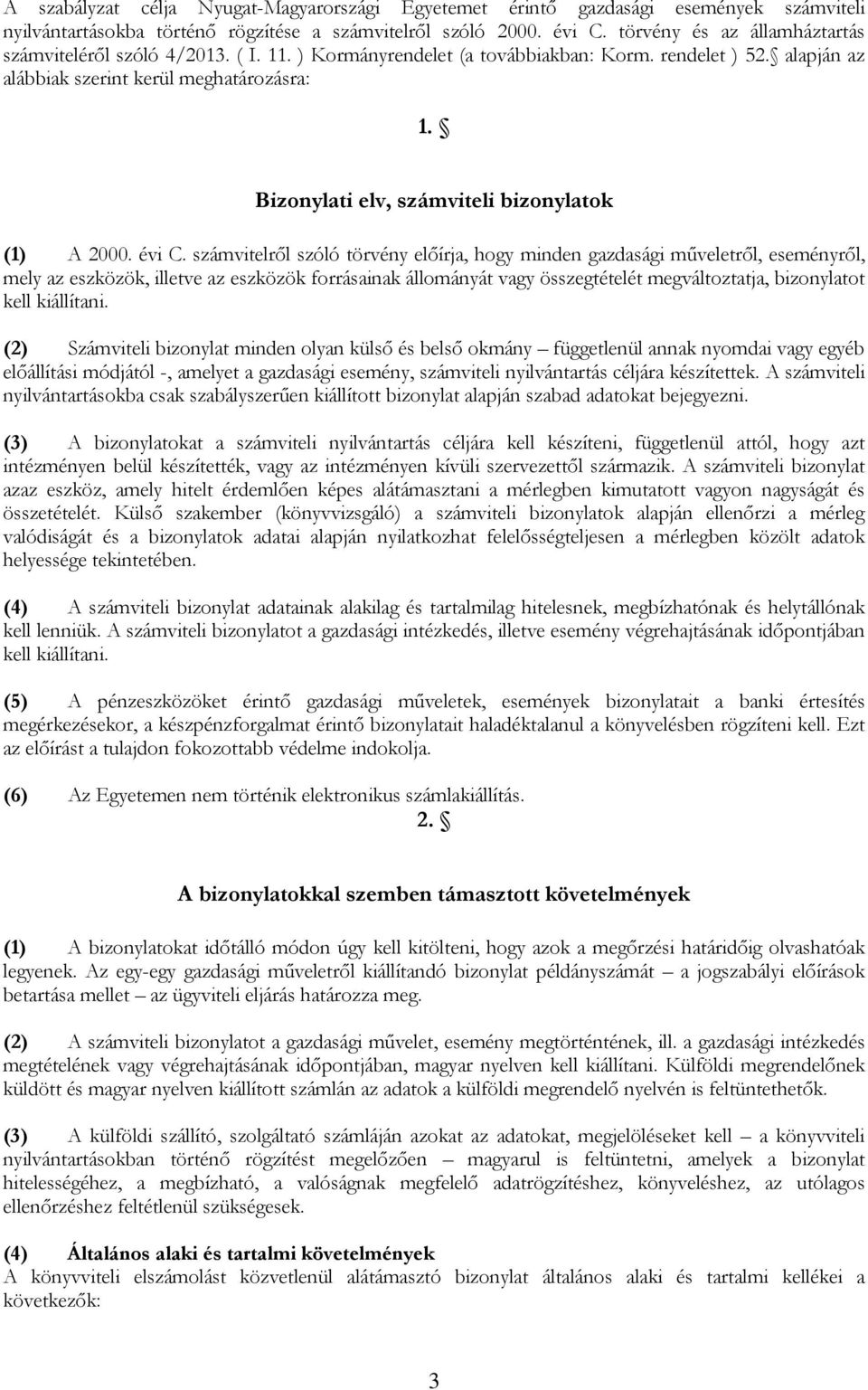 Bizonylati elv, számviteli bizonylatok (1) A 2000. évi C.