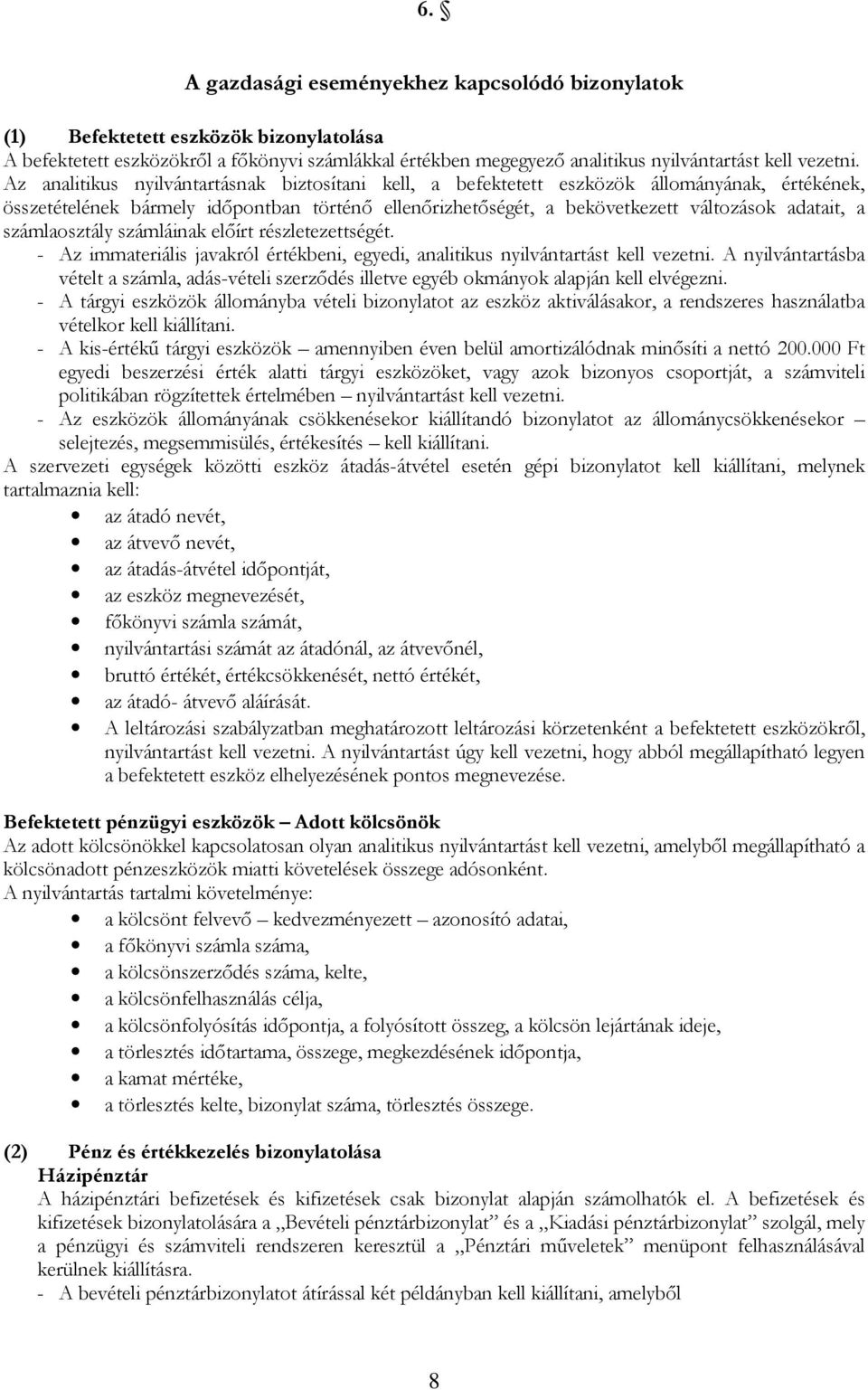 számlaosztály számláinak elıírt részletezettségét. - Az immateriális javakról értékbeni, egyedi, analitikus nyilvántartást kell vezetni.