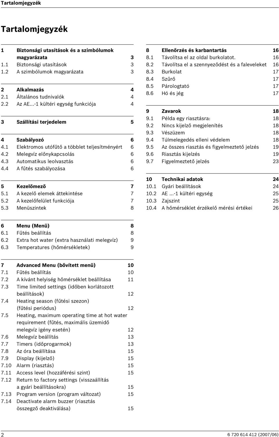 4 A fűtés szabályozása 6 5 Kezelőmező 7 5.1 A kezelő elemek áttekintése 7 5.2 A kezelőfelület funkciója 7 5.3 Menüszintek 8 8 Ellenőrzés és karbantartás 16 8.