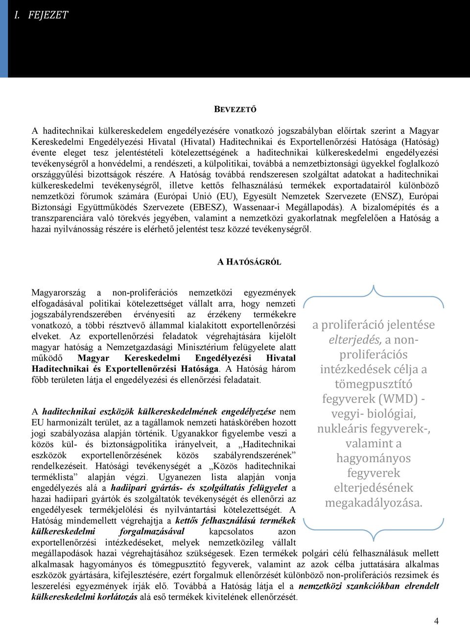 nemzetbiztonsági ügyekkel foglalkozó országgyűlési bizottságok részére.