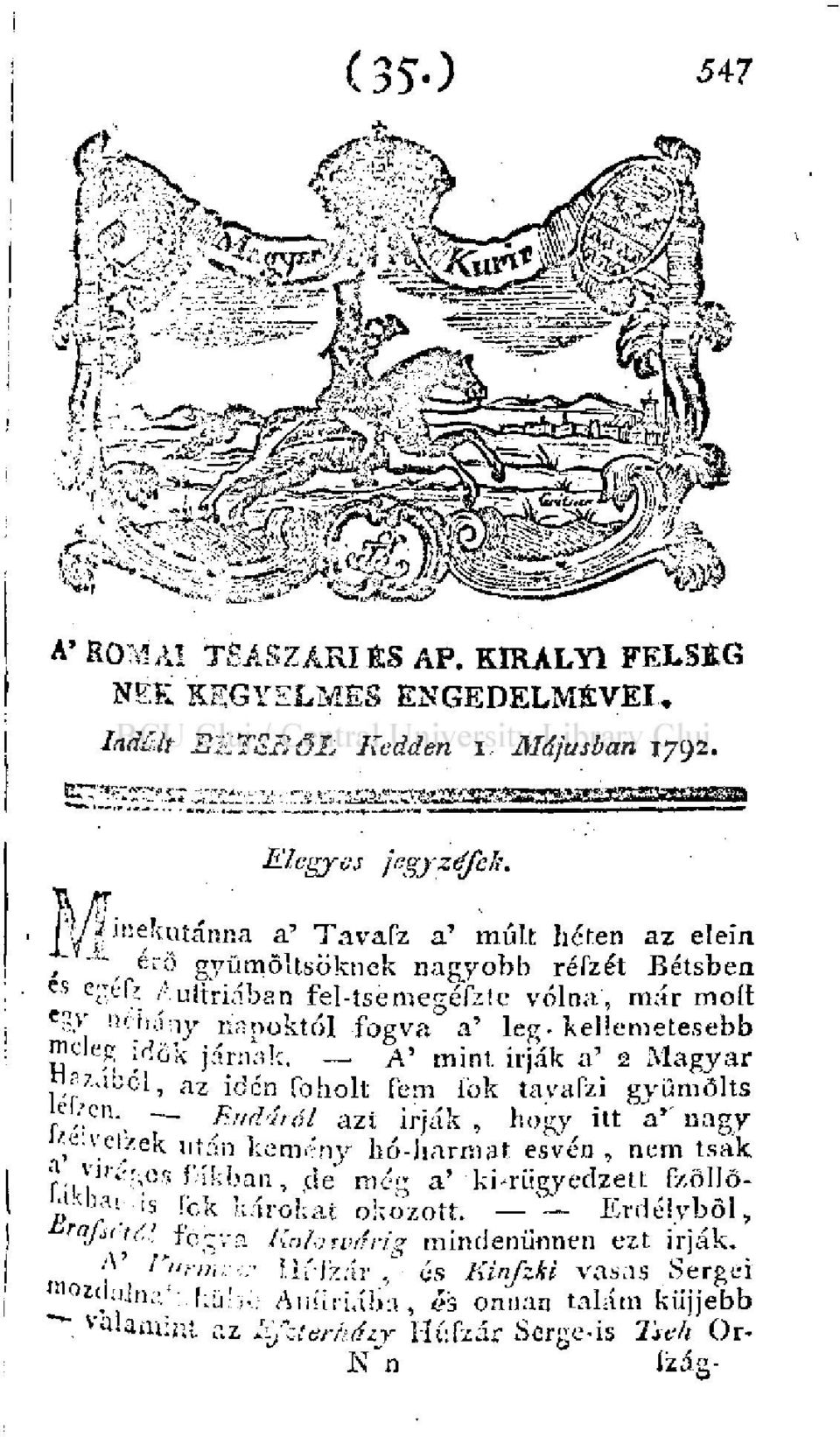 ?7 néhány napoktól fogva a' leg - kellemetesebb m <-'eg idők járnak. A' mint irják a' 2 Magyar, azucól, az idén foholt fem íbk tayafzi gyümőlts í>i; e/en. Ruditól irják, a''nagy Cn ".