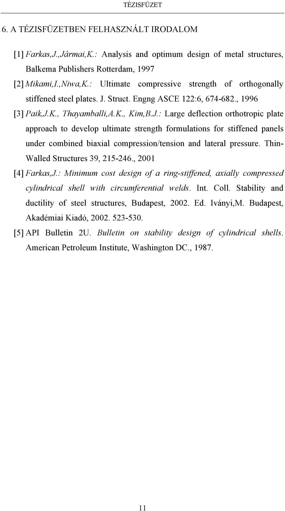 Struct. Engng ASCE 122:6, 674-682., 1996 [3] Paik,J.