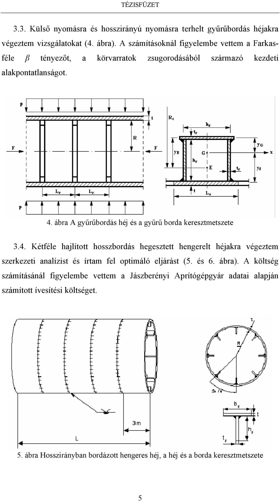 ábra A gyűrűbordás héj és a gyűrű borda keresztmetszete 3.4.