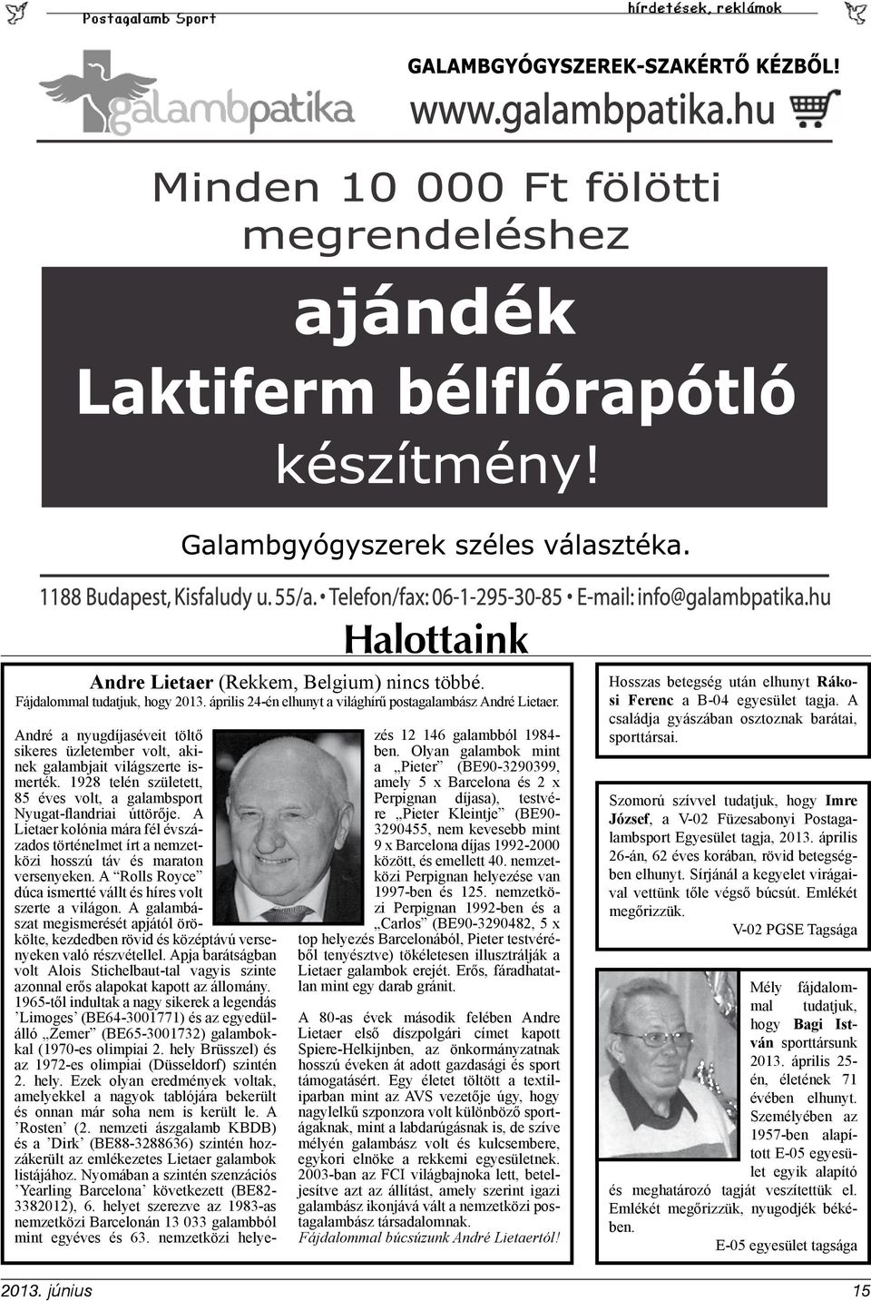 A Lietaer kolónia mára fél évszázados történelmet írt a nemzetközi hosszú táv és maraton versenyeken. A Rolls Royce dúca ismertté vállt és híres volt szerte a világon.