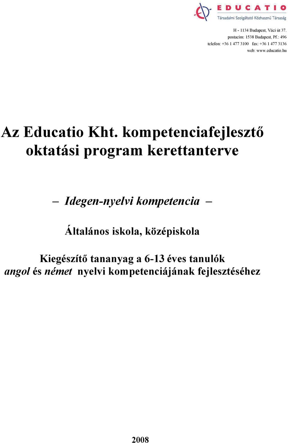 kompetenciafejlesztő oktatási program kerettanterve Idegen-nyelvi kompetencia Általános