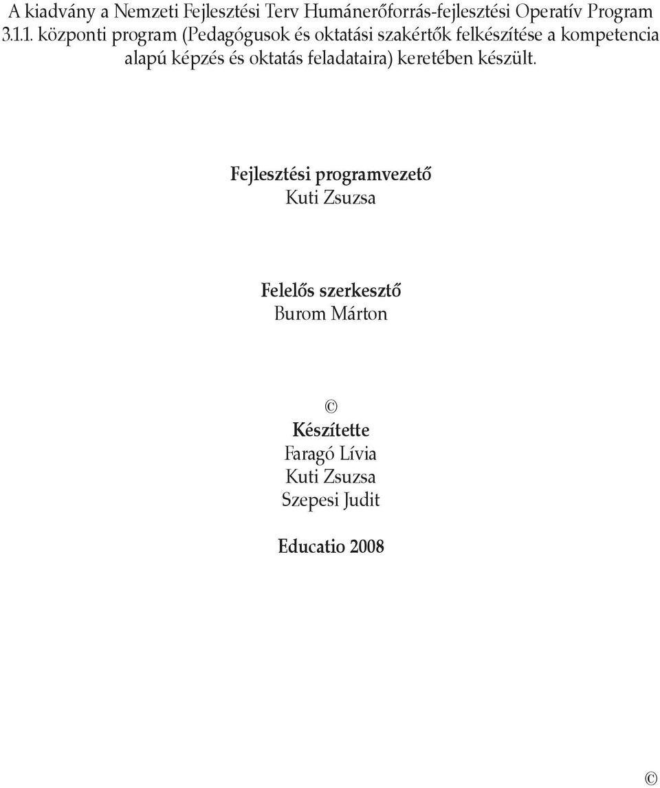 képzés és oktatás feladataira) keretében készült.