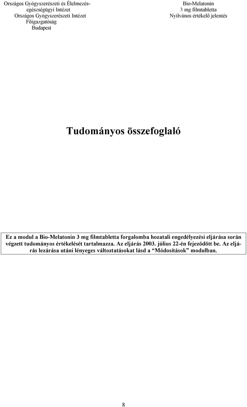 tartalmazza. Az eljárás 2003. július 22-én fejeződött be.