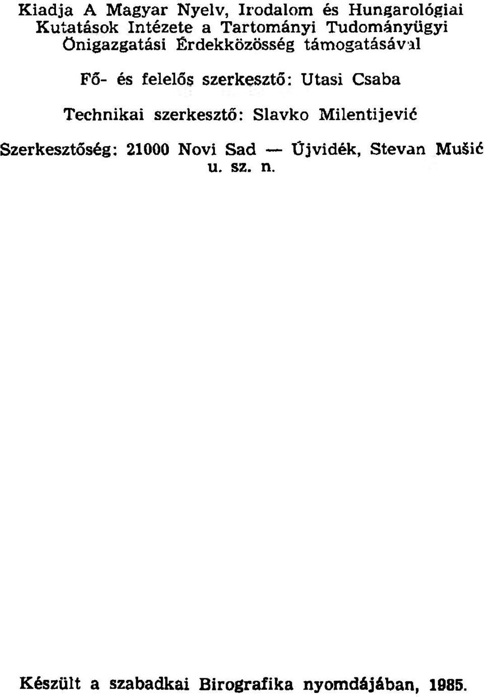 Utasi Csaba Technikai szerkesztő: Slavko Milentijević Szerkesztőség: 21000 Novi