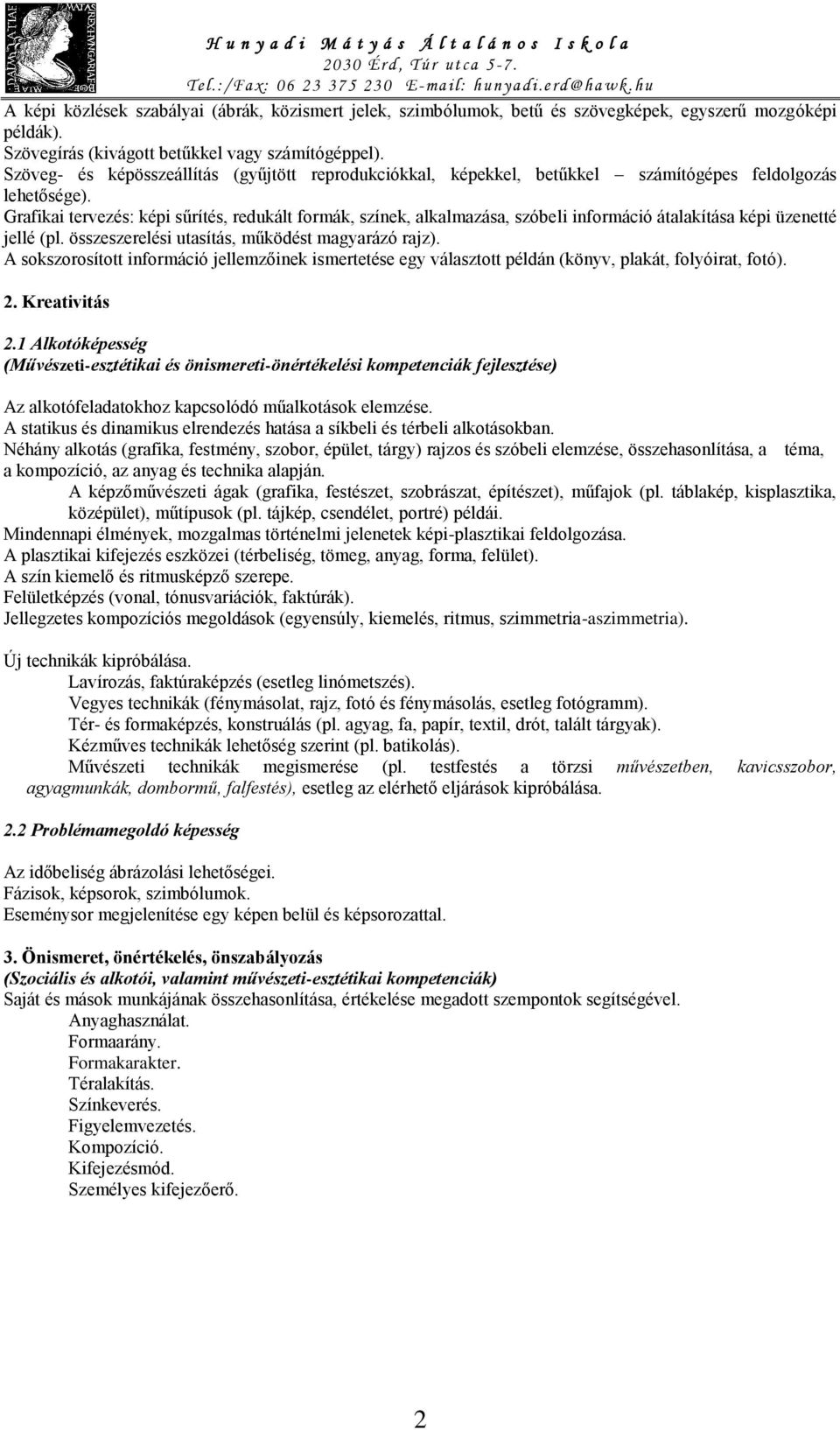 Grafikai tervezés: képi sűrítés, redukált formák, színek, alkalmazása, szóbeli információ átalakítása képi üzenetté jellé (pl. összeszerelési utasítás, működést magyarázó rajz).