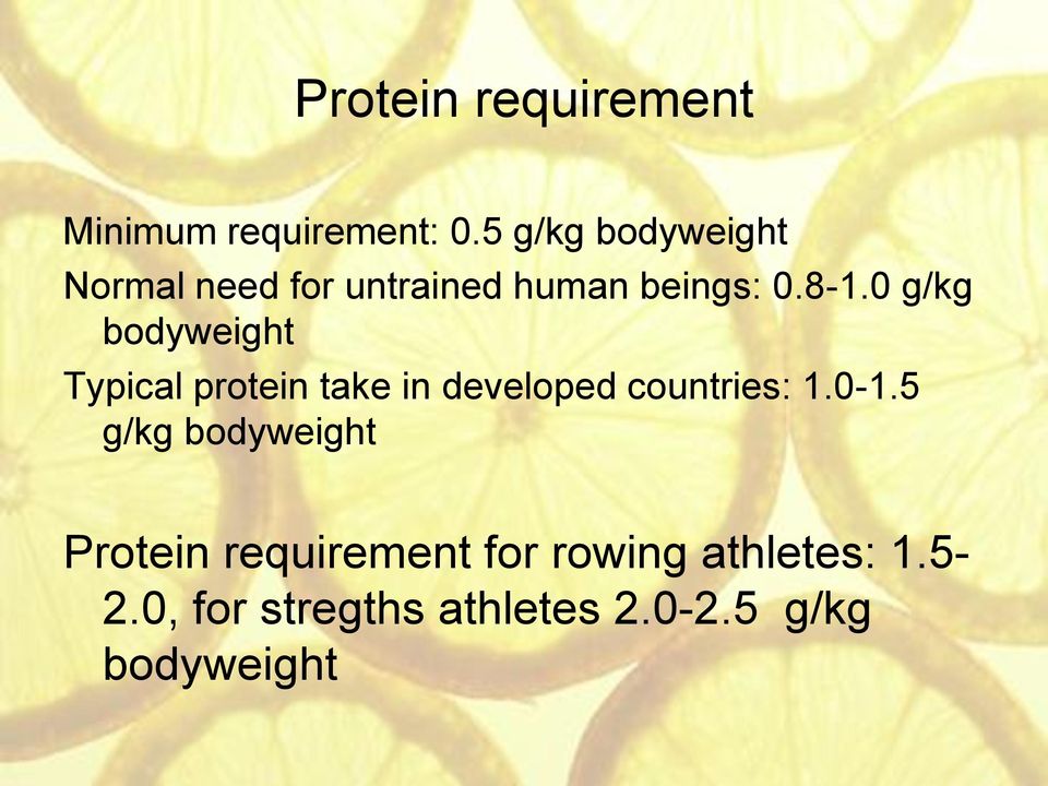 0 g/kg bodyweight Typical protein take in developed countries: 1.0-1.