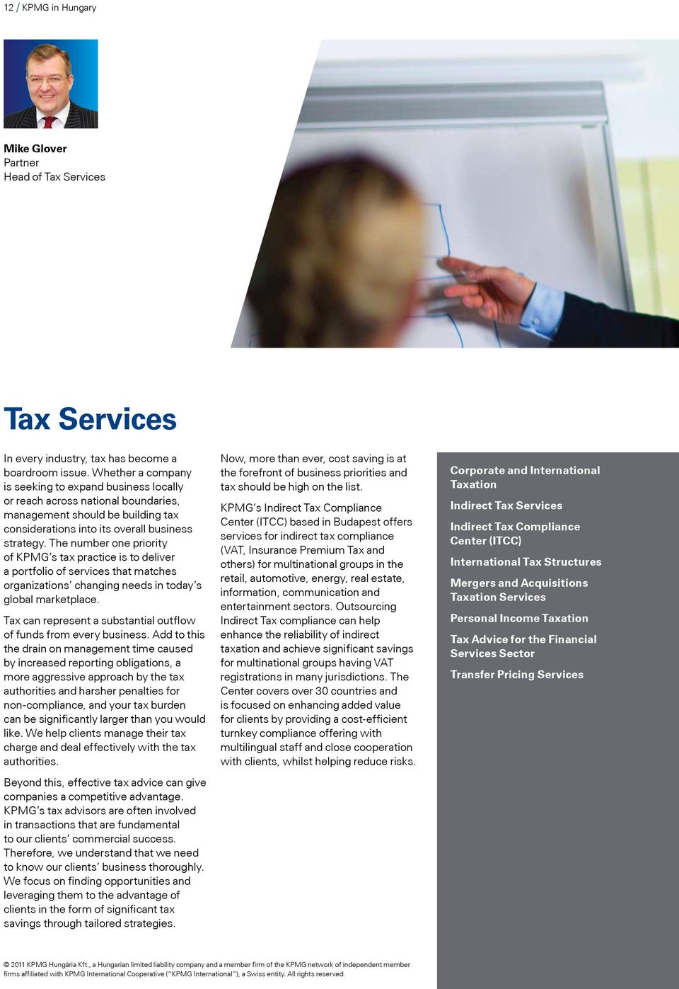 The number one priority of KPMG s tax practice is to deliver a portfolio of services that matches organizations changing needs in today s global marketplace.