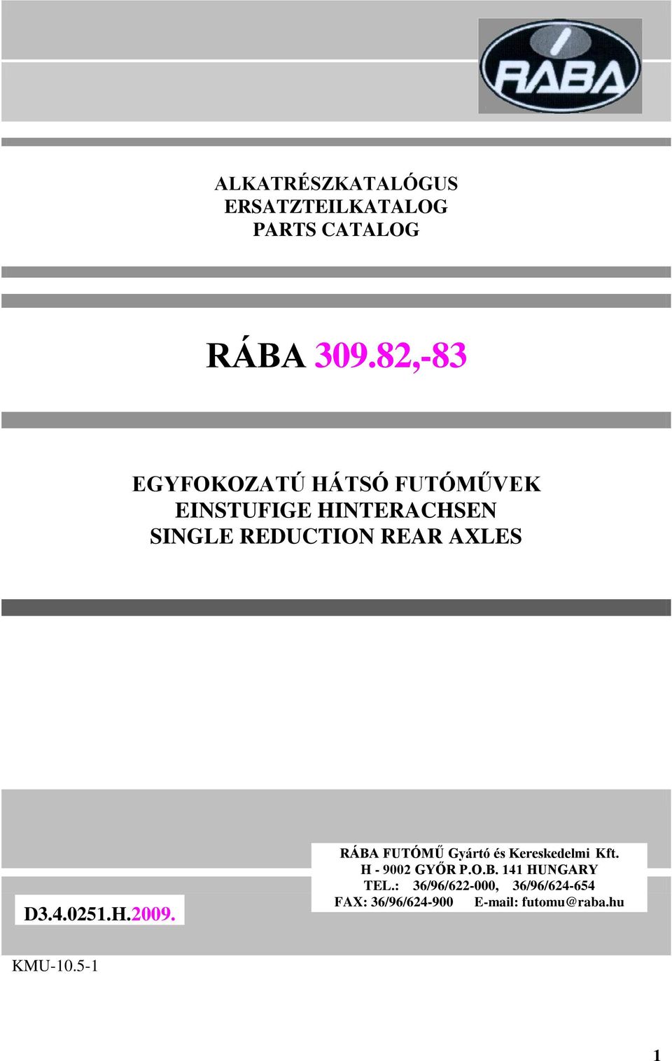 REDUCTION REAR ALES D3..05.H.009. RÁBA FUTÓMŰ Gyártó és Kereskedelmi Kft.
